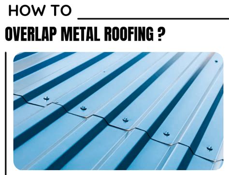 sheet metal roof overhang|minimum overlap for metal roofing.